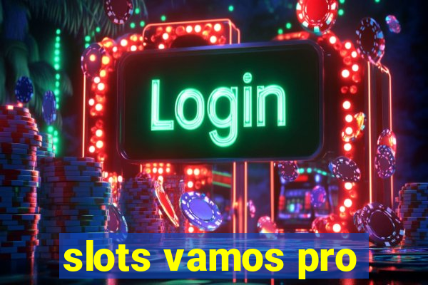 slots vamos pro